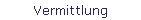 Vermittlung